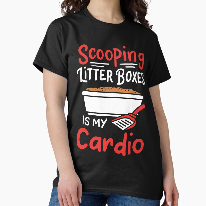 Scooping Litter Boxes Is My Cardio | Cat Owner Classic T-Shirt