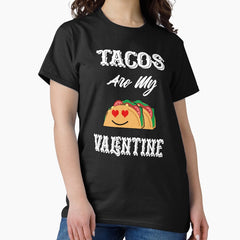 Tacos Are My Valentine Valentines Day Funny T-Shirt Gift Classic T-Shirt