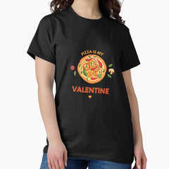 Pizza Is My Valentine Valentines day Pizza lover Classic T-Shirt