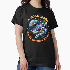 A Good Book Is Out Of This World Classic T Shirt