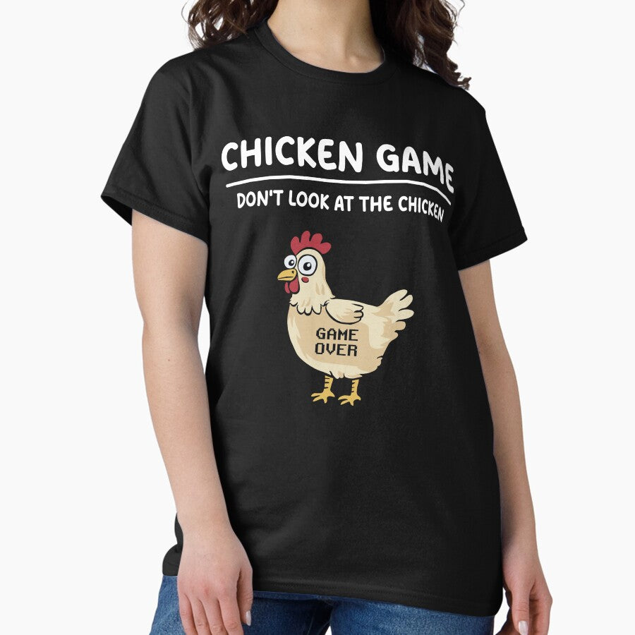 Chicken Game Dont Look At The Chicken Funny Chicken Joke Classic T Shirt