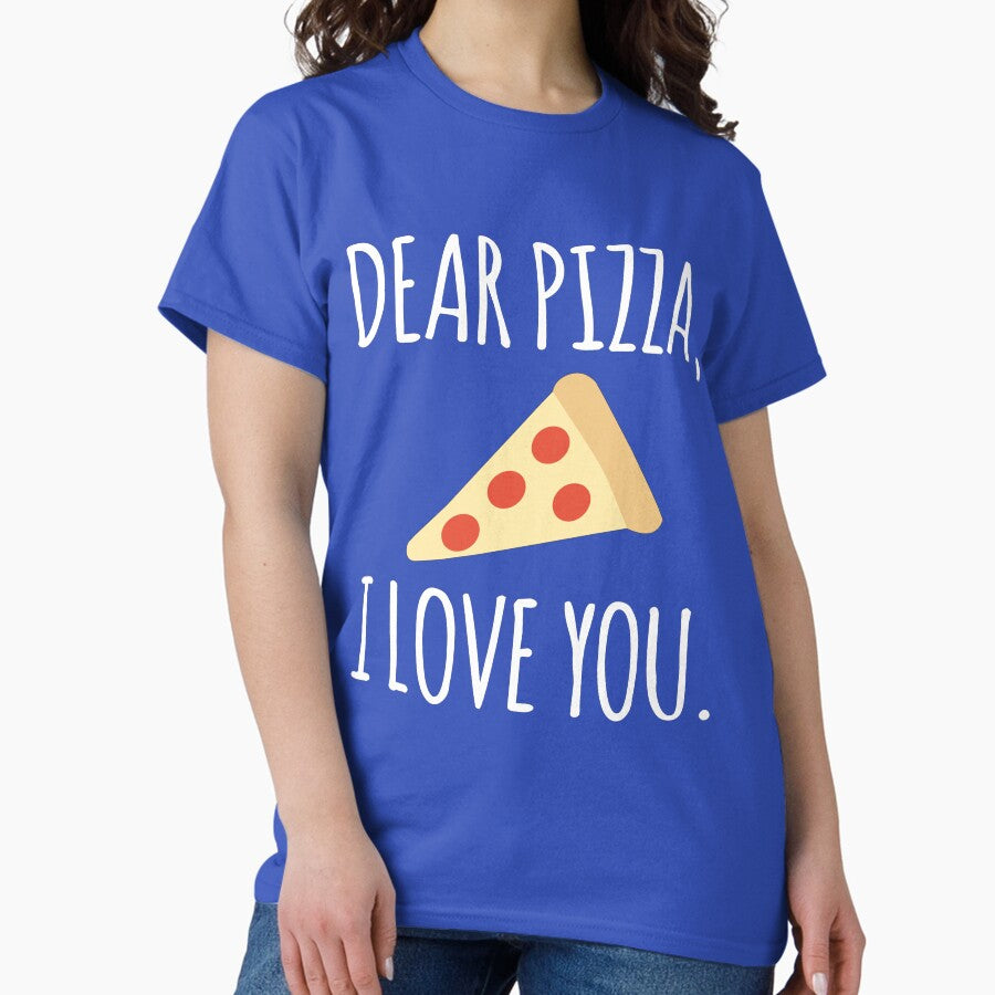 Dear Pizza I Love You Classic T-Shirt