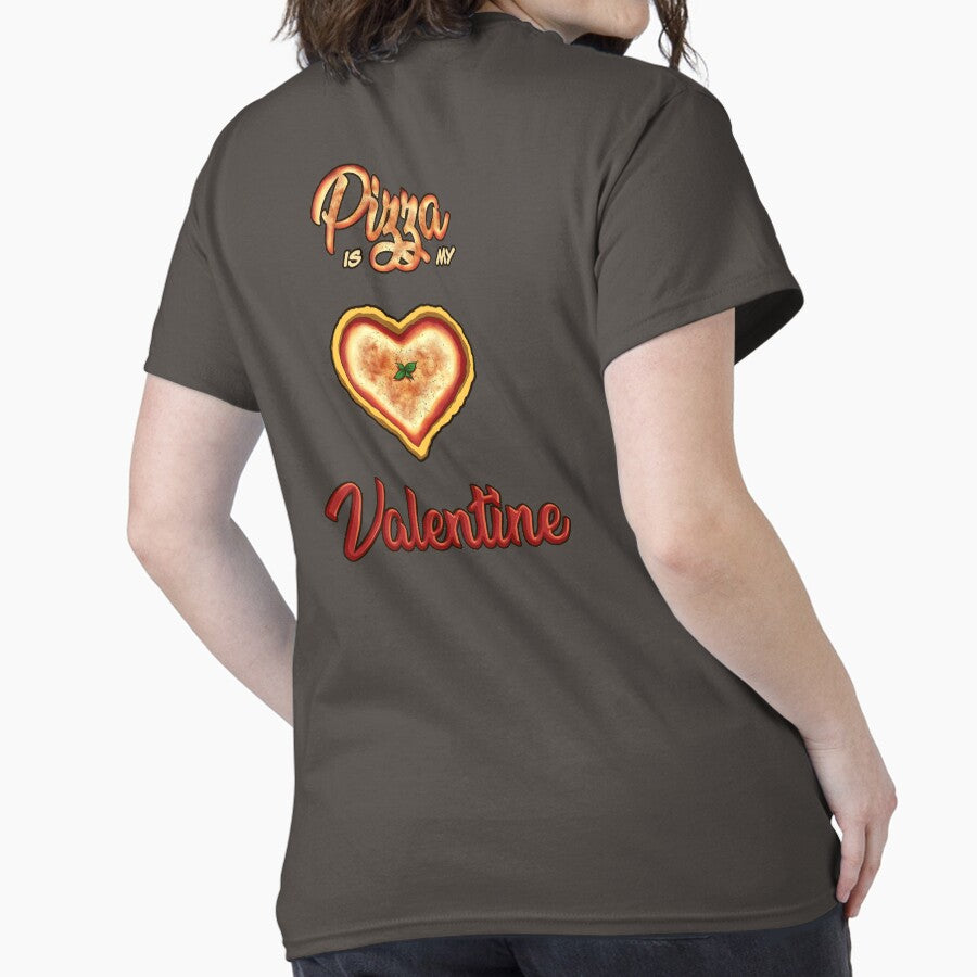 PIZZA is my VALENTINE ♥ Classic T-Shirt