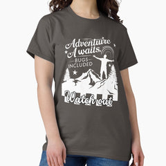 Adventure Awaits Bugs Included Watch Out Typographic Adventure Quote Dark Design Classic T Shirt