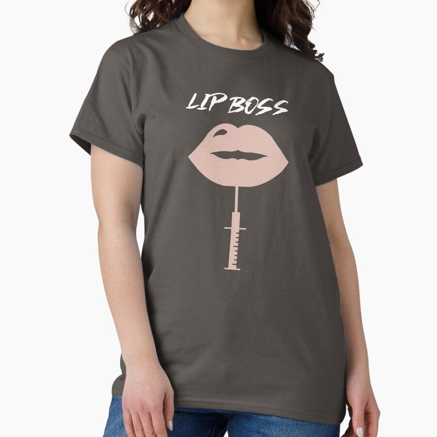 Lip Boss Botox Aesthetic Nurse Fillers Classic T Shirt