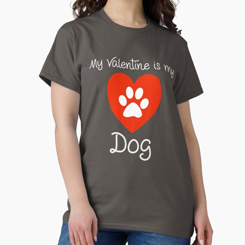 My Valentine is my Dog Shirt Classic T-Shirt