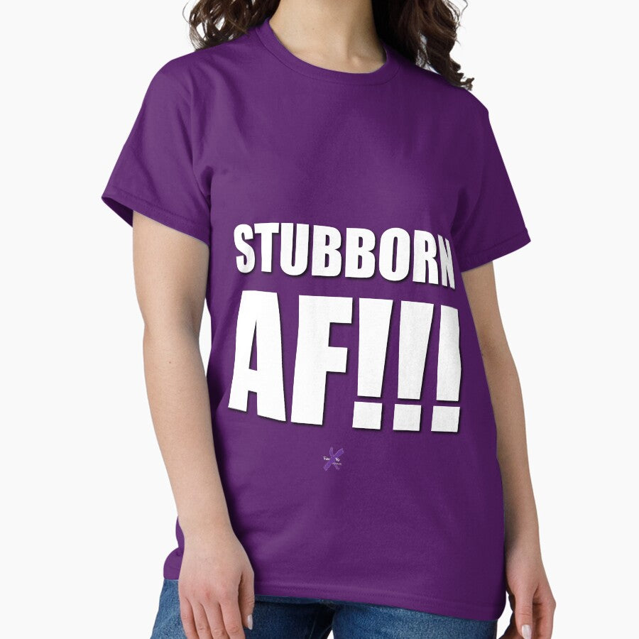 AF SERIES - "STUBBORN AF!!!" Design Classic T-Shirt
