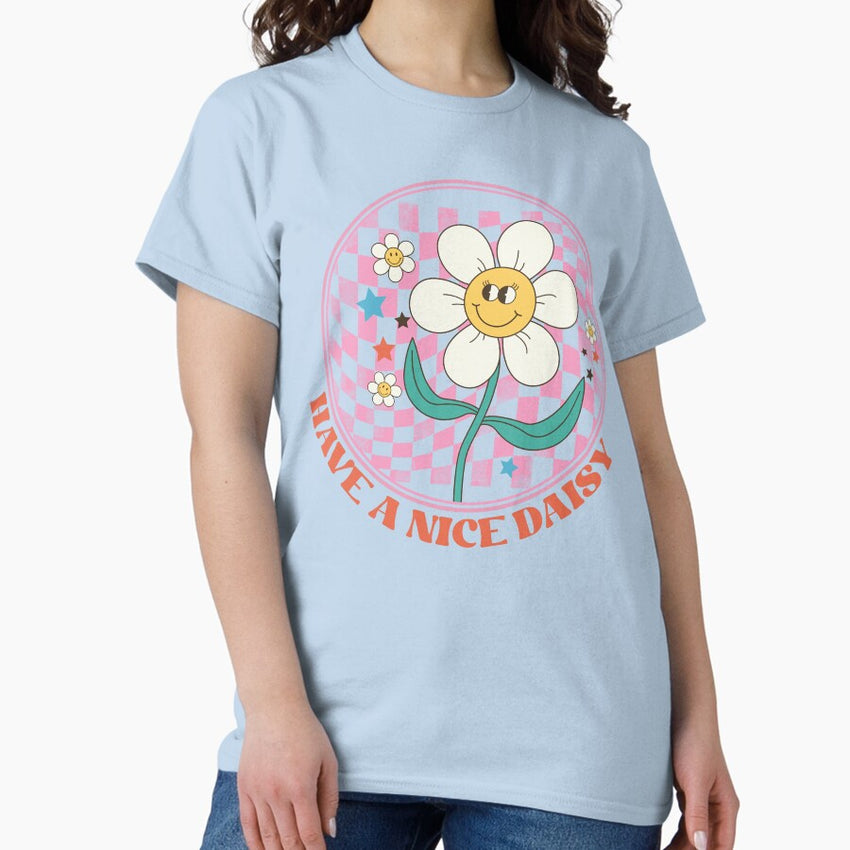 Have a nice daisy Classic T-Shirt