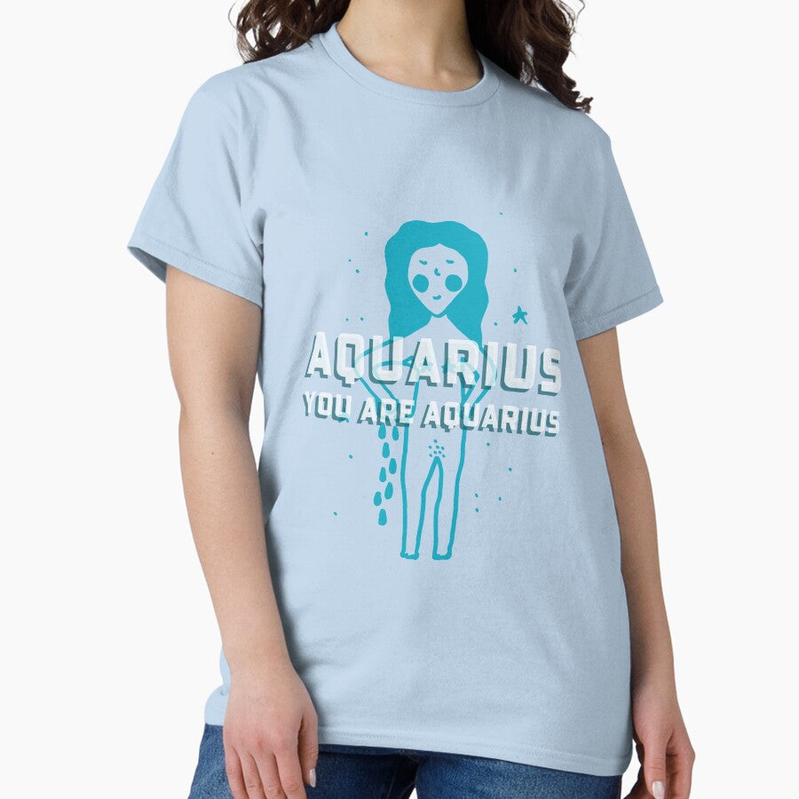 Aquarius You Are Aquarius Classic T-Shirt