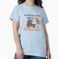 Adventure Awaits The Wild Calls Classic T Shirt