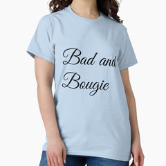 Bad and Bougie Classic T-Shirt