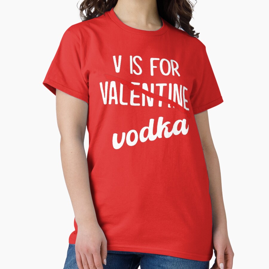V For Valentine Vodka Valentines Day Drinking Classic T Shirt