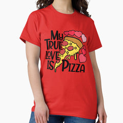 My True Love Is Pizza Collection Classic T-Shirt