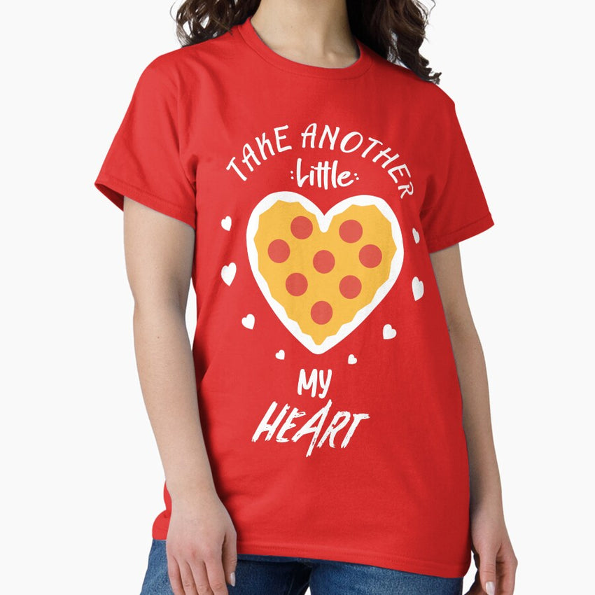 Take Another Little Pizza my Heart Funny Valentines Day Piece of my Heart Pizza is my valentine Classic T-Shirt