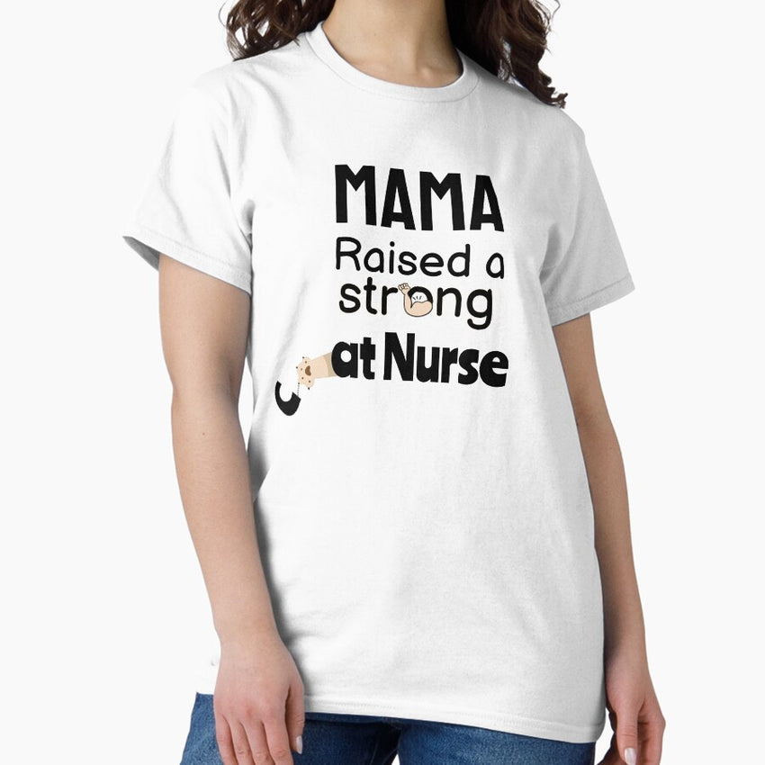 Mama raised a strong cat nurse Classic T-Shirt