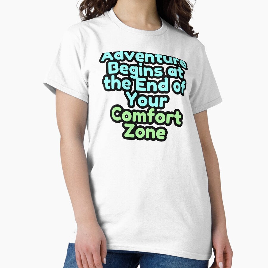 Adventure Begins At The End Of Your Comfort Zone Classic T Shirt