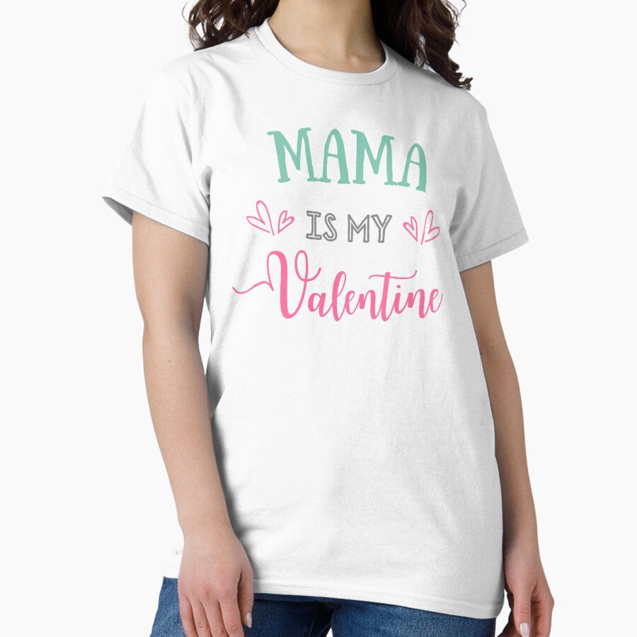 Mama Is My Valentine - Matching Mom and Child Classic T-Shirt
