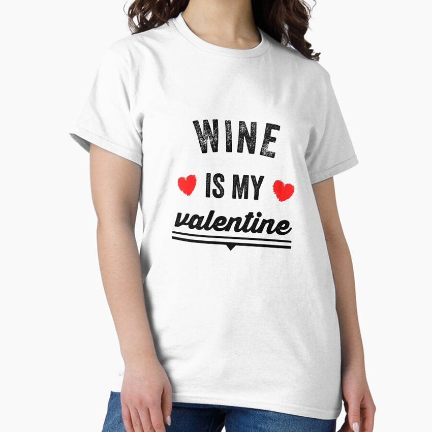 Wine is my valentine, Valentines Day 2021 gift #black Classic T-Shirt