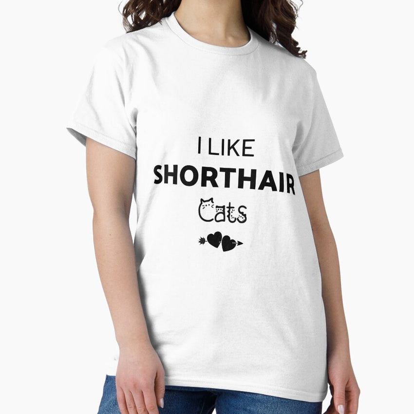 I Like Shorthair Cats Classic T-Shirt