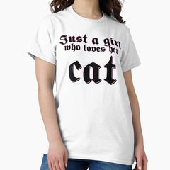 Just a girl who loves her cat Classic T-Shirt