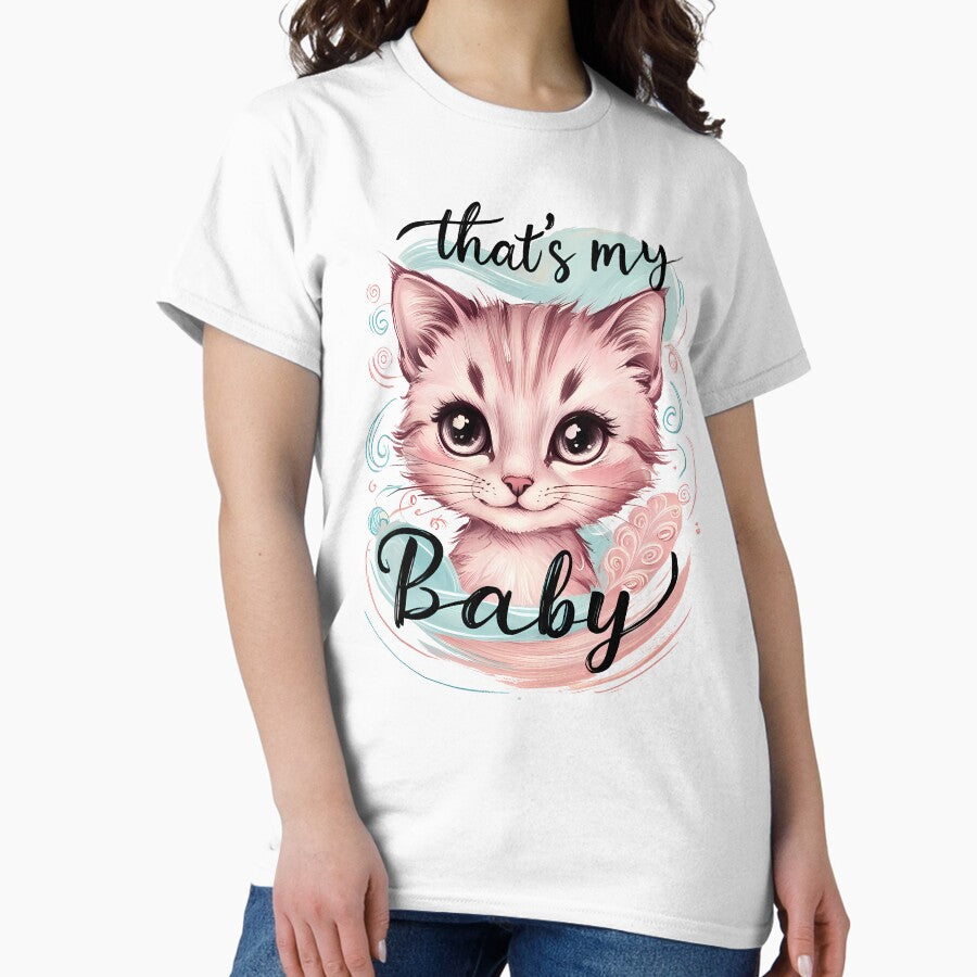 Thats my baby. Cute cat for cat mom and cat lady. Classic T-Shirt