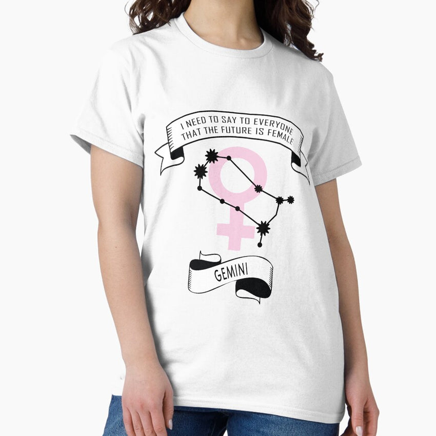 Feminist Zodiac - Gemini: I Need To Say To Everyone That The Future Is Female Classic T-Shirt