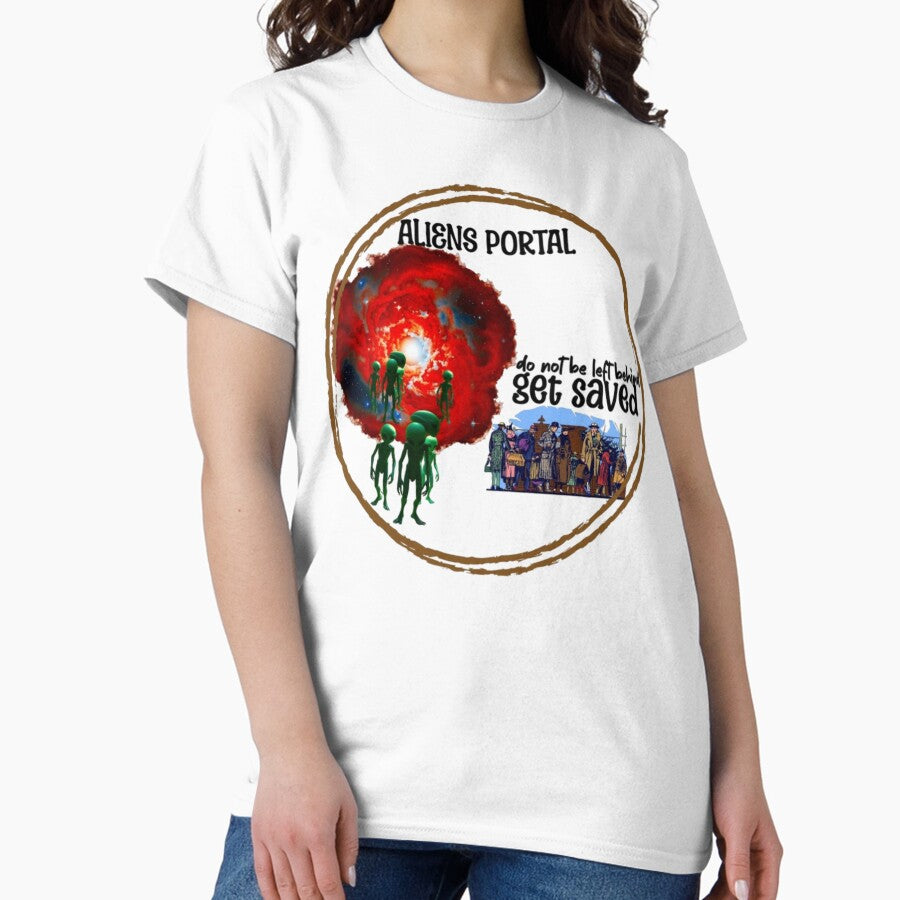 Aliens Portal Get Saved Do Not Be Left Behind Classic T Shirt
