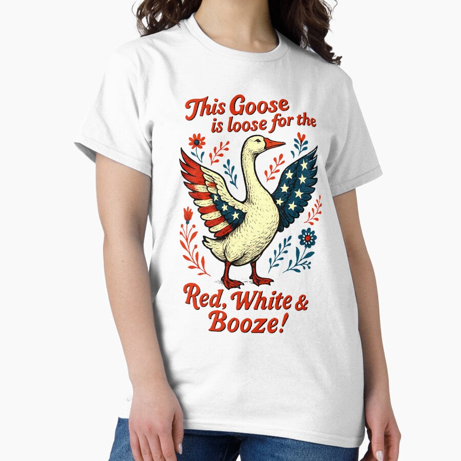 This Goose Is Loose 4Th Of July Independence Day Patriotic Classic T Shirt