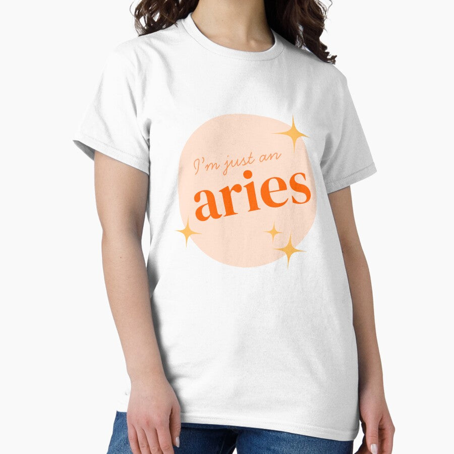 Im Just an Aries - Astrology/Zodiac Sign Classic T-Shirt