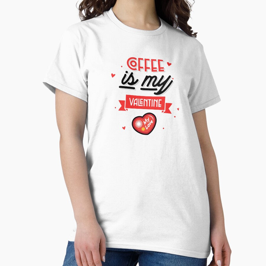 Coffee Is My Valentine My Love Red Heart Classic T-Shirt