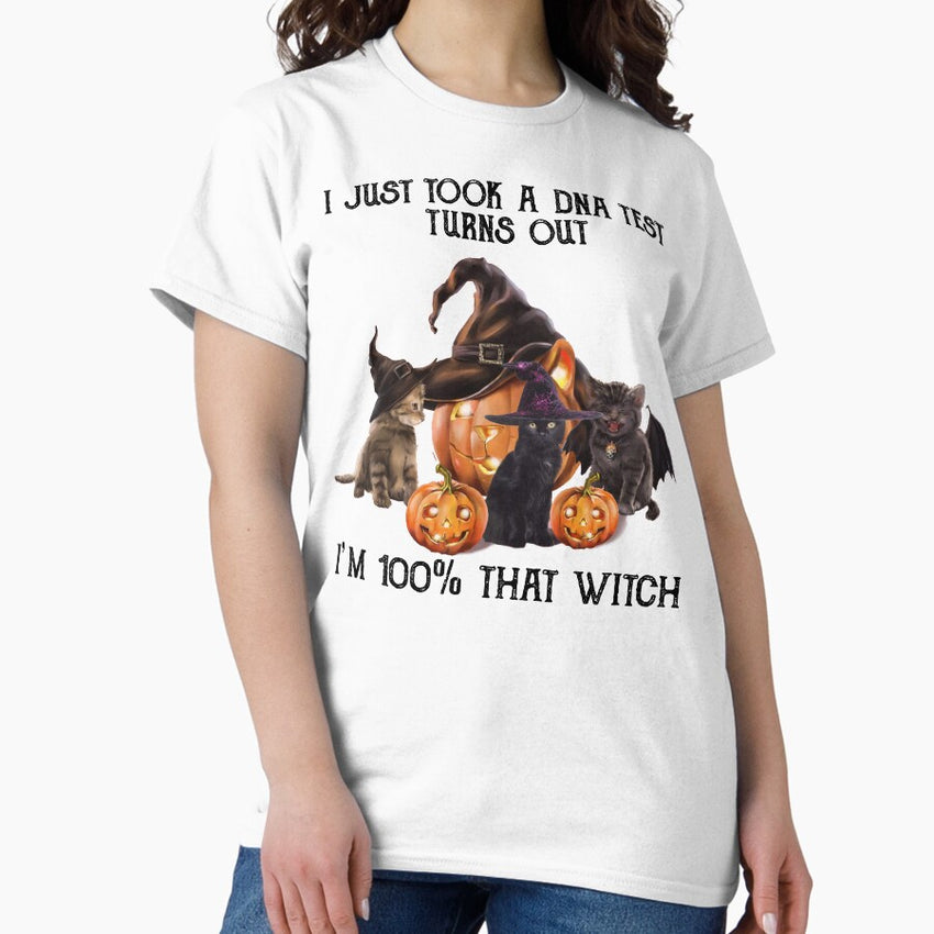 Took DNA Test Turns Out Im 100% That Witch Halloween Classic T-Shirt