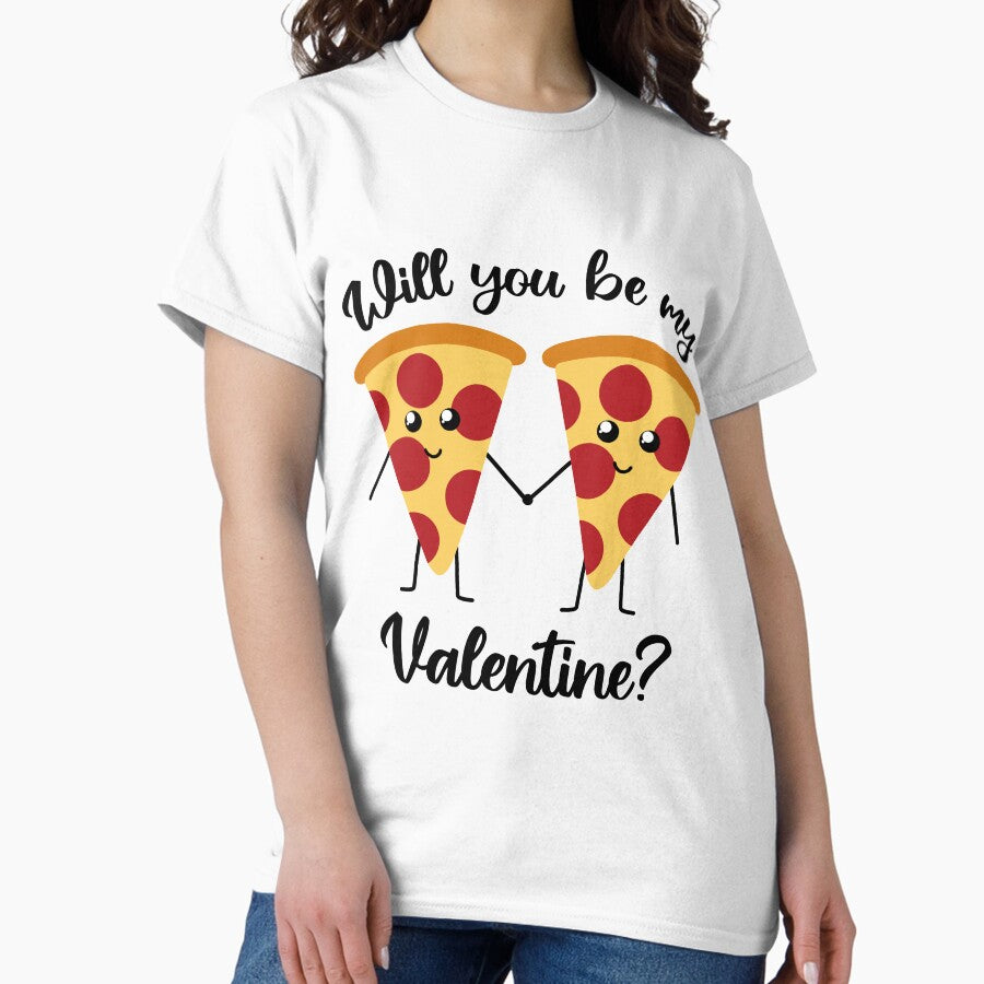 Will you be my valentine | cute pizza Classic T-Shirt