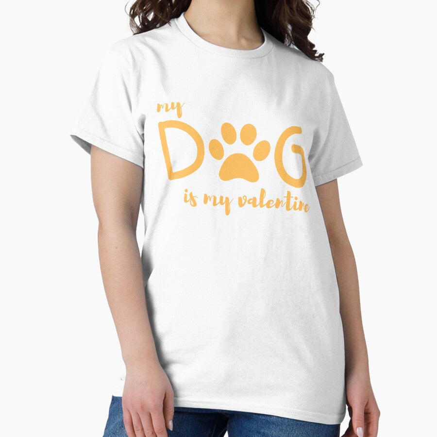 My dog is my valentine in yellow Classic T-Shirt