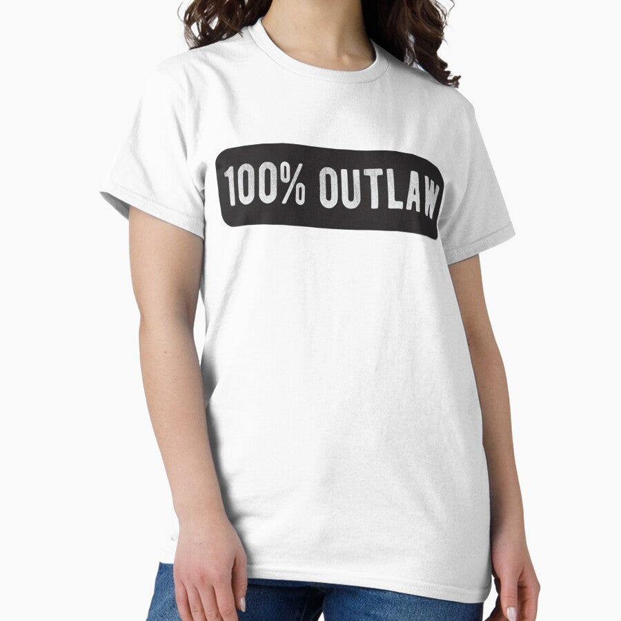 100 Outlaw - Cool Motorcycle Or Funny Helmet Stickers And Bikers Gifts Classic T-Shirt