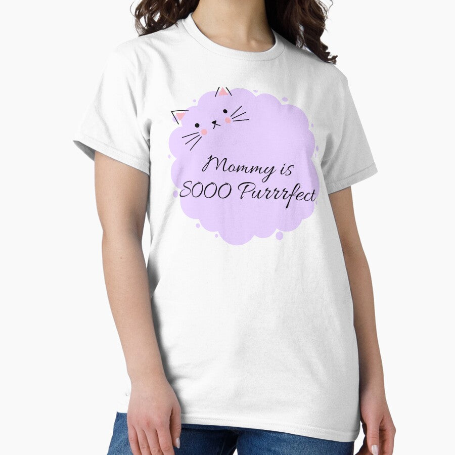 Mommy is sooo Purrrfect: Cat mom shirts Classic T-Shirt
