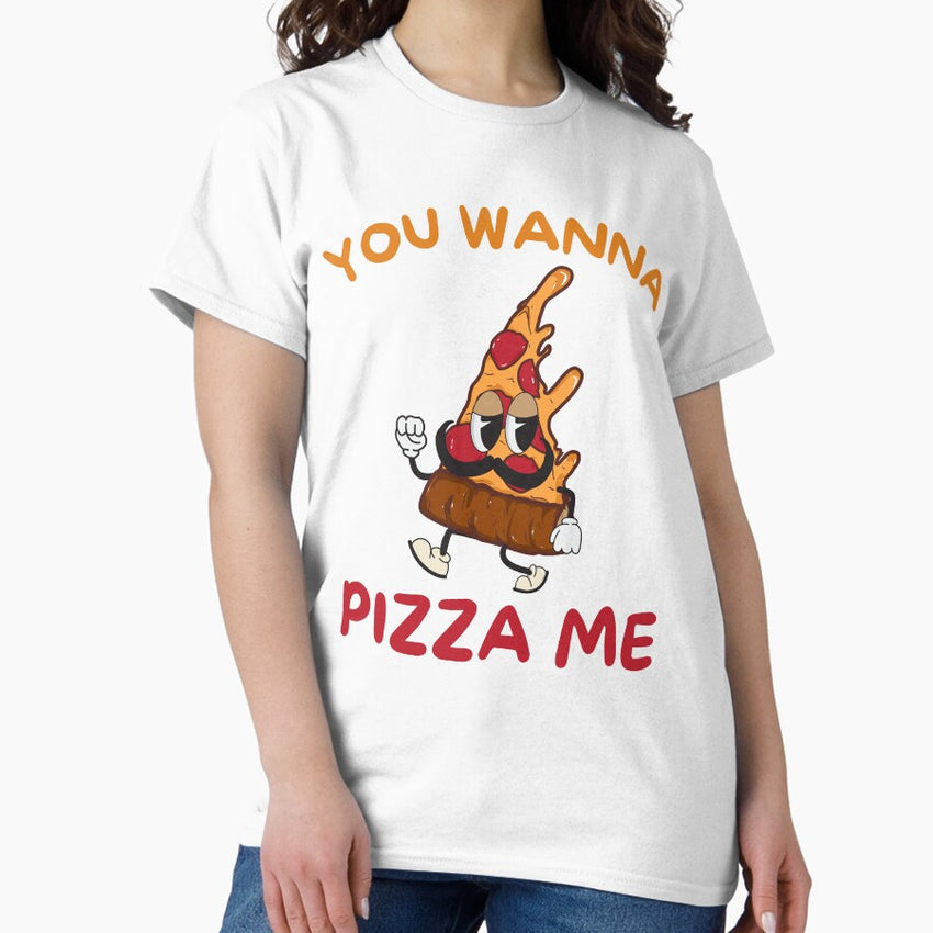 You Wanna Pizza Me? Funny Pizza Classic T-Shirt
