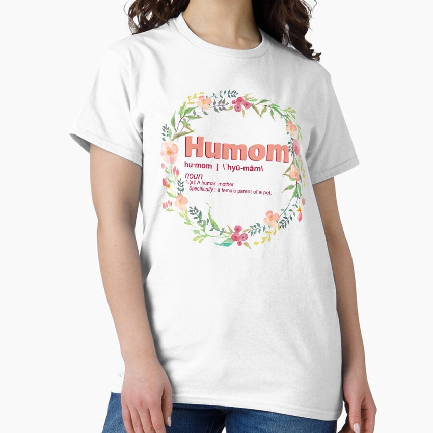 Everyday is Humoms Day Classic T-Shirt