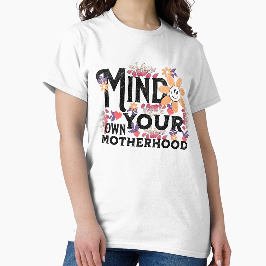 Mind Your Own Motherhood, Mama Classic T-Shirt