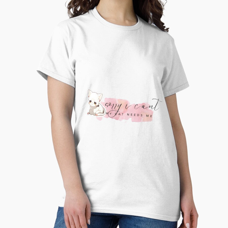 sorry i cant my cat needs me 1 Classic T-Shirt