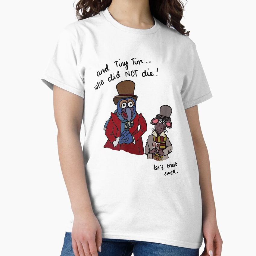 And Tiny Tim Who Did Not Die Muppet Christmas Carol Classic T Shirt