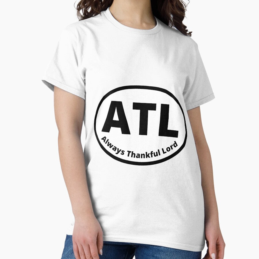 Atlanta ATL - Always Thankful Lord - Oval Euro ATL sticker Classic T-Shirt