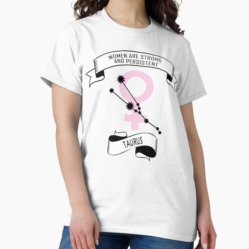 Feminist Zodiac - Taurus: Women Are Strong And Persistent Classic T-Shirt