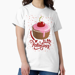 Cupcake Is My Valentines- Cute cupcake with hearts Classic T-Shirt