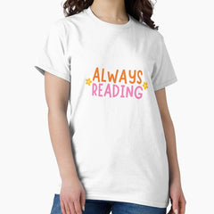Always Reading Classic T Shirt