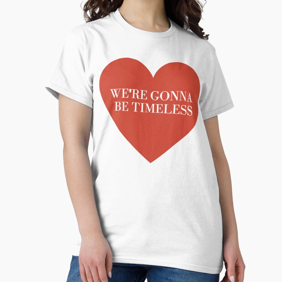 Were Gonna Be Timeless Taylor Swift Classic T Shirt