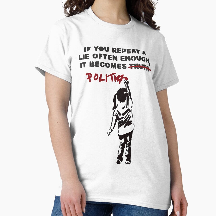 Retro Style Arts Banksy If You Ultimate Secret Repeat A Lie Often You Really Need Classic T-Shirt