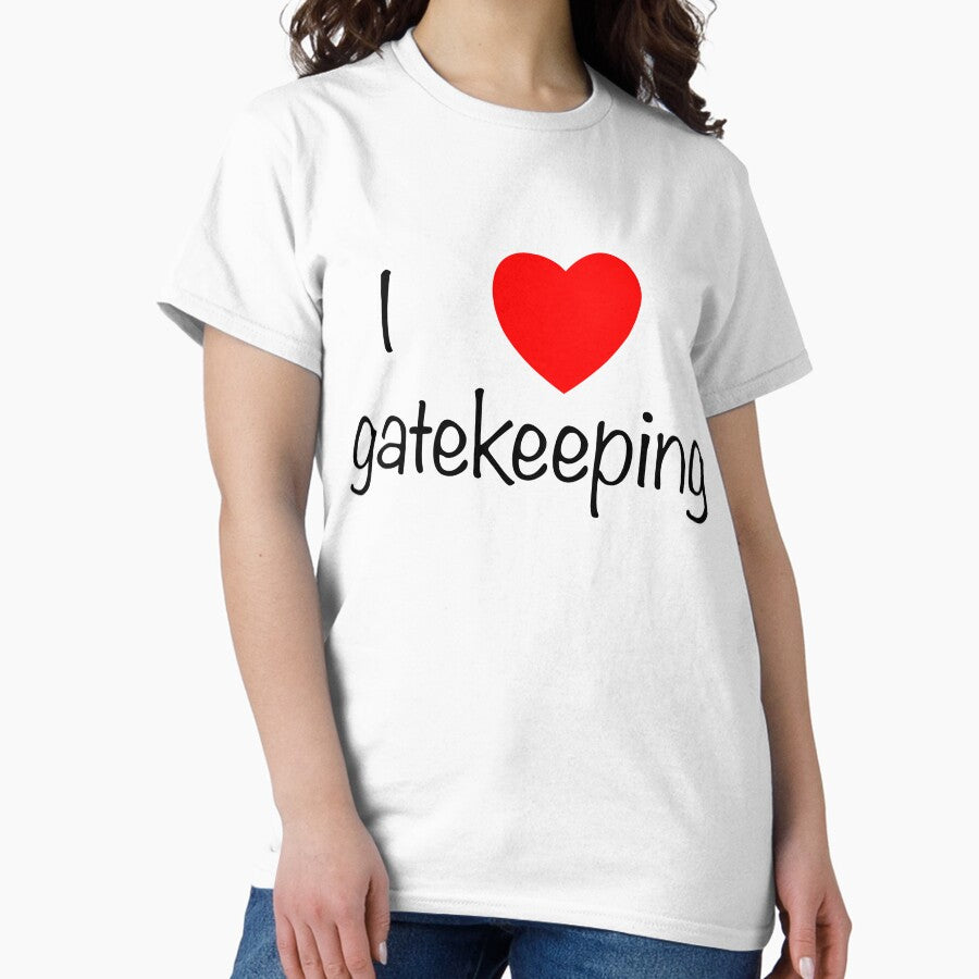 I Love Gatekeeping Classic T Shirt
