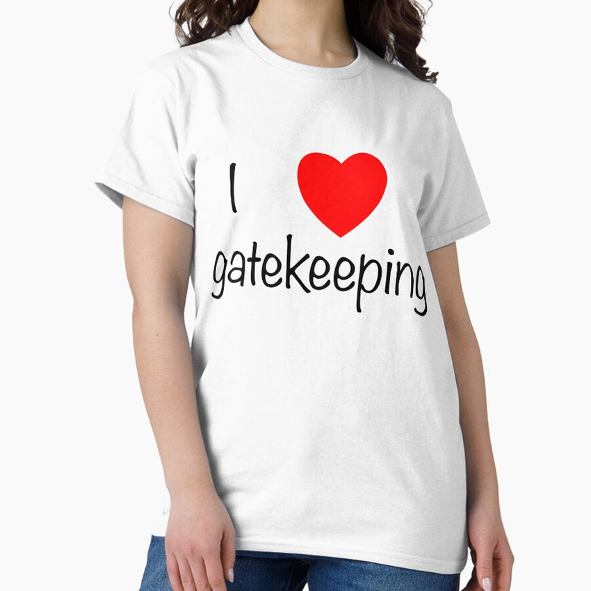 I Love Gatekeeping Classic T Shirt