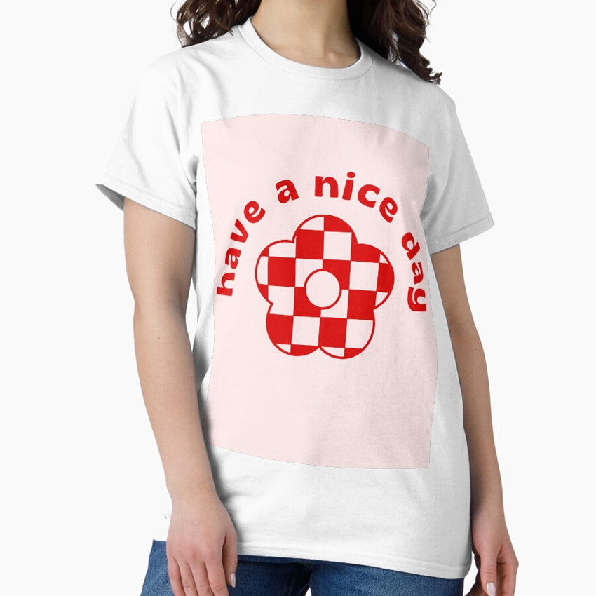 have a nice day - checkered flower Classic T-Shirt