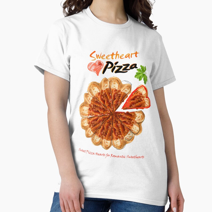 SWEETHEART Pizza - Food for Romantic Lovers (ideea by ACCI) Classic T-Shirt